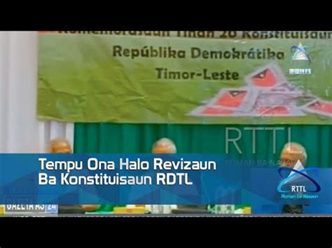 Tempu Ona Halo Revizaun Ba Konstituisaun Rdtl Youtube