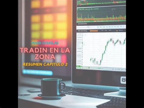 Trading En La Zona By Mark Douglas Resumen Capitulo 2 YouTube Music