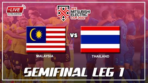 Live Streaming Malaysia Vs Thailand Semi Final Aff 2022 Siaran