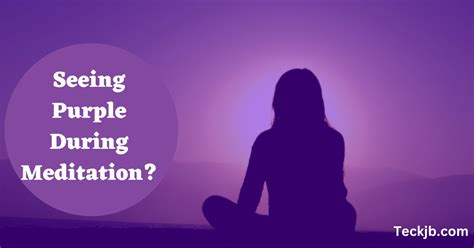 Seeing Purple During Meditation? (Full Details Here) - TeckJB