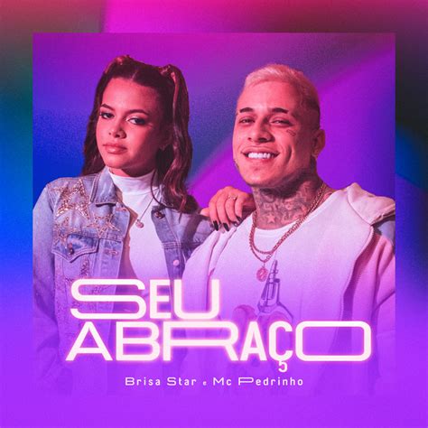 Seu Abraço song and lyrics by Brisa Star Mc Pedrinho Spotify