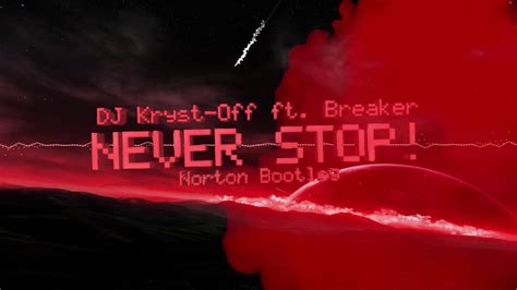 DJ KRYST OFF FEAT BREAKER NEVER STOP NORTON BOOTLEG YouTube