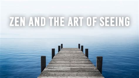 Exploring the art of mindfulness through 'Zen and the Art of Seeing