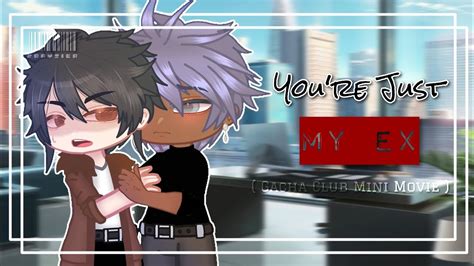 You Re Just My Ex Original Bl Gcmm Gay Gcmm Gacha Club