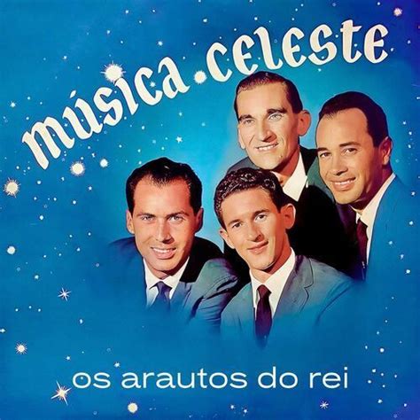 M Sica Celeste Lbum De Arautos Do Rei Letras