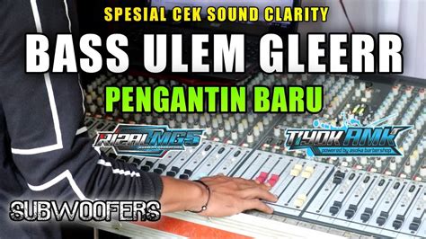 Dj Bass Horeg Gleerr Dj Pengantin Baru Spesial Version Ft Rizal