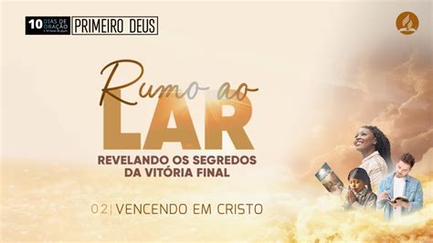 PRIMEIRO DEUS DIA 02 VENCENDO EM CRISTO Sérgio Lino 10 Dias de