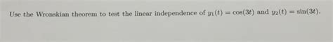 Solved Use the Wronskian theorem to test linear independence | Chegg.com