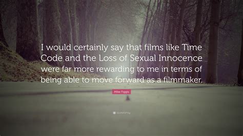 Mike Figgis Quote “i Would Certainly Say That Films Like Time Code And