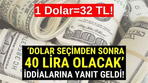 Dolar Seçimden Sonra 40 Lira mı Olacak Cumhurbaşkanlığından Açıklama