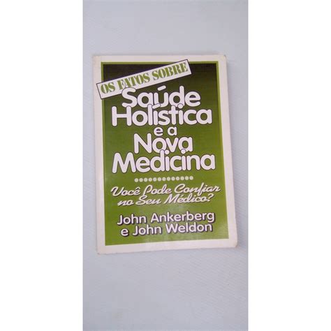 Livro Os Fatos Sobre Sa De Hol Stica E A Nova Medicina John