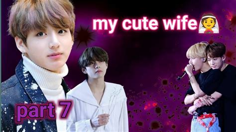 My Cute Wife Part 7 Taekook Love Story Yoonmin Taekook