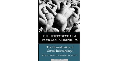 The Homosexual And Heterosexual Identities The Normalization Of Sexual