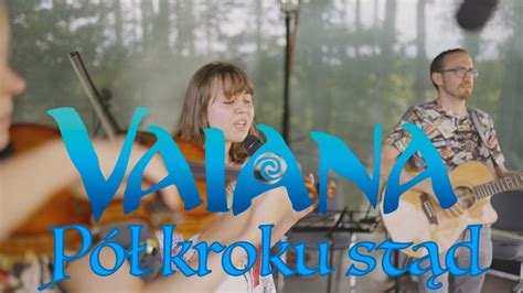 Vaiana Skarb oceanu Pół kroku stąd Muzyka w Parze Michalina