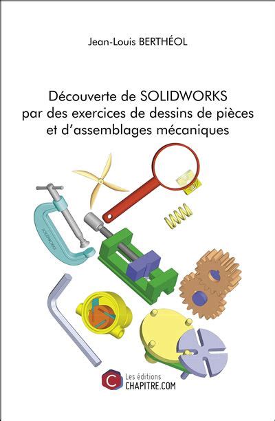 Découverte de SOLIDWORKS par des exercices de dessins de pièces et d