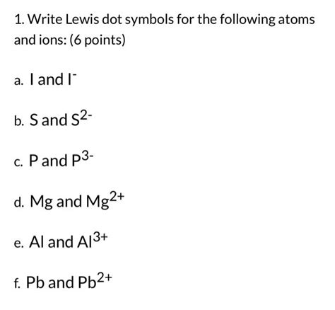 Solved 1 Write Lewis Dot Symbols For The Following Atoms