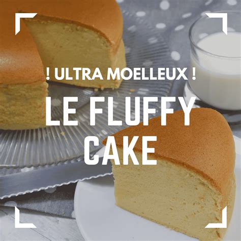 Recette Fluffy Cake Facile Sponge Cake Japonais And Astuce