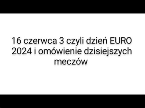 Czerwca Czyli Dzie Euro I Om Wienie Dzisiejszych Mecz W