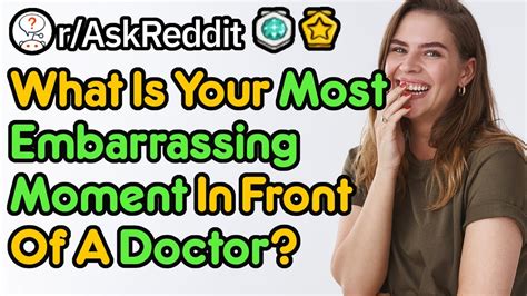 What Was Your Most Embarrassing Moment In Front Of A Doctor R