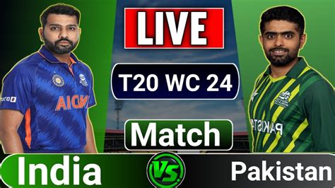 Live Match Pakistan Vs India Icc T20 World Cup 2024 Pak Vs Ind Wt20