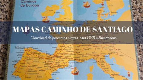 Mapas Do Caminho De Santiago Percursos E Rotas GPS VagaMundos