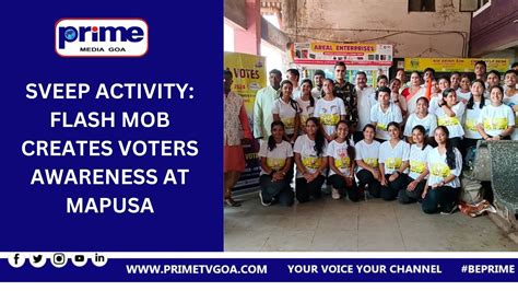 Sveep Activity Flash Mob Creates Voters Awareness At Mapusa Youtube