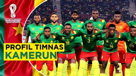 VIDEO Profil Timnas Kamerun Di Piala Dunia 2022 Piala Dunia Bola