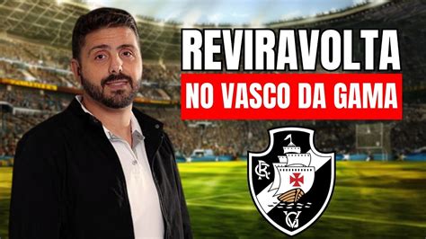 Reviravolta No Vasco Da Gama Youtube