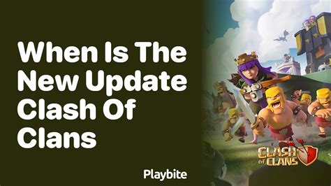 When Is The New Update For Clash Of Clans Playbite