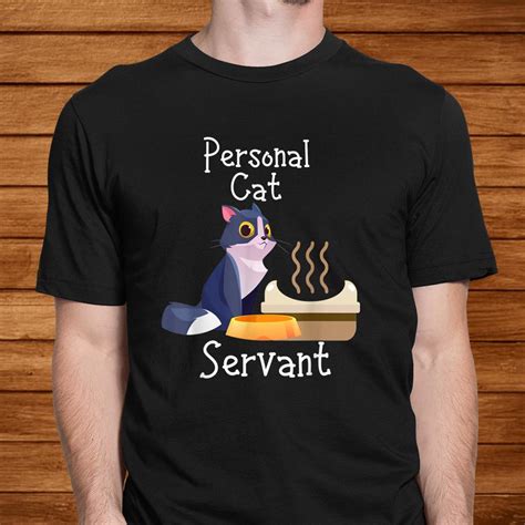 Personal Cat Servant Cat Owner Funny Sarcastic Kitty Cat Shirt Teeuni