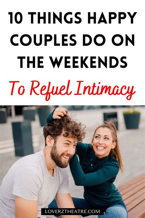 10 Things Happy Couples Do On The Weekends To Refuel Intimacy Couples