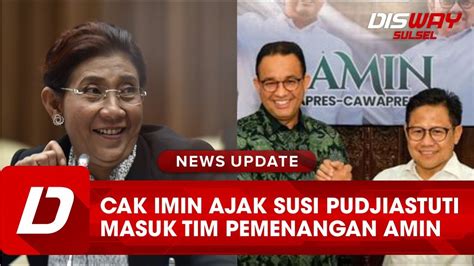 Cak Imin Ajak Susi Pudjiastuti Masuk Timses Pemenangan AMIN YouTube