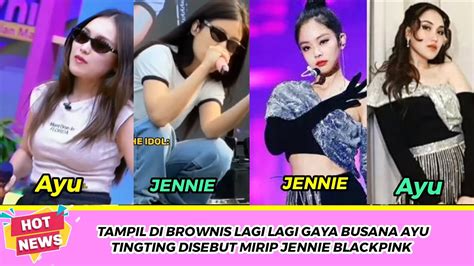 GARA GARA HAL INI AYU TINGTING DISEBUT MIRIP JENNIE BLACKPINK SAAT