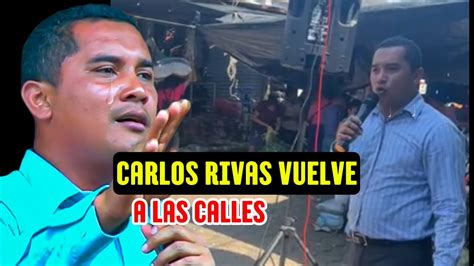 Impactante Carlos Rivas Vuelve A La Calle Youtube