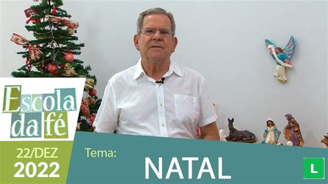 Escola da Fé Natal Professor Felipe Aquino 22 12 2022 YouTube