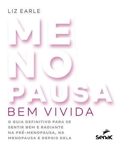 Menopausa Bem Vivida O Guia Definitivo Para Se Sentir Bem E Radiante