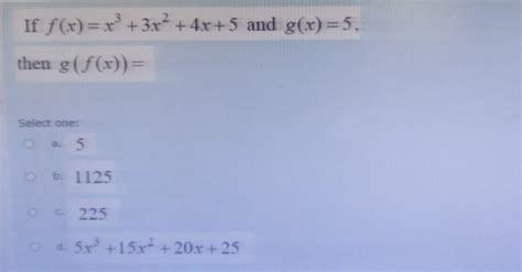 Solved If F X Rº 3x2 4x 5 And G X 5 Then G F X