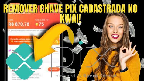 Como Remover Chave Pix Cadastrada No Kwai Youtube