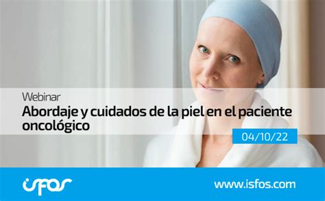 Octubre Webinar Isfos Abordaje Y Cuidados De La Piel En El Paciente