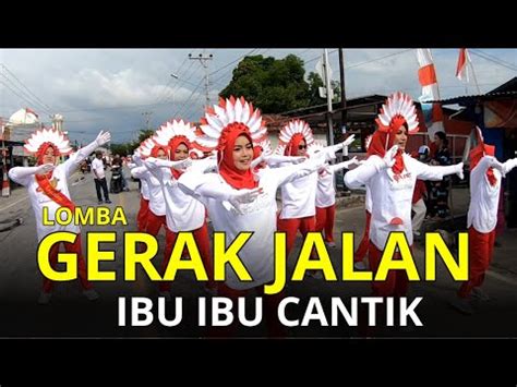 Seru Lomba Gerak Jalan Ibu Ibu Cantik Youtube