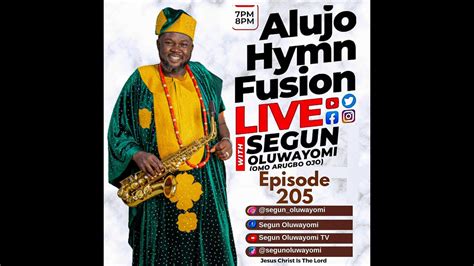 Episode 205 Of AlujoHymn Fusion With Segun Oluwayomi YouTube