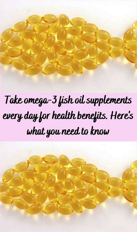 Take Omega 3 Fish Oil Supplements Every Day For Health Benefits Here S