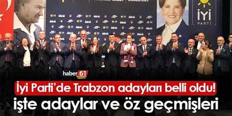 İyi Parti nin Trabzon ve ilçelerinde Belediye Başkan Adayları belli