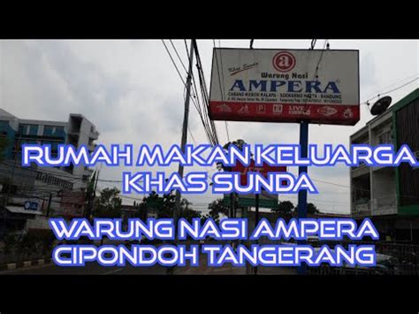 Warung Nasi Ampera Cipondoh Tangerang Rumah Makan Keluarga Khas Sunda