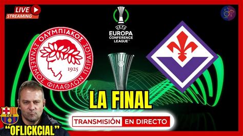 Olympiakos Vs Fiorentina En Vivo Final Conference League Final