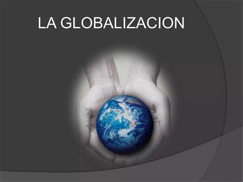 La Globalizacion PPT Descarga Gratuita