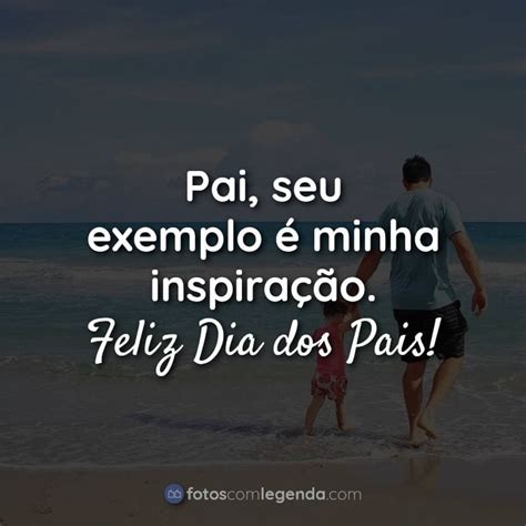 Frases Para Pai Dia Dos Pais Frases Motivadoras Estetica The Best