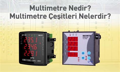 Multimetre Nedir Multimetre E Itleri Nelerdir Entes Elektronik