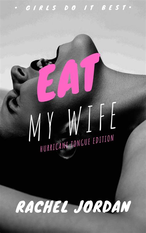 Eat My Wife Hurricane Edition Girls Do It Best By Rachel Jordan Goodreads