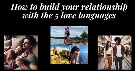 Show Your Love Through The 5 Love Languages They Work And Its Easy